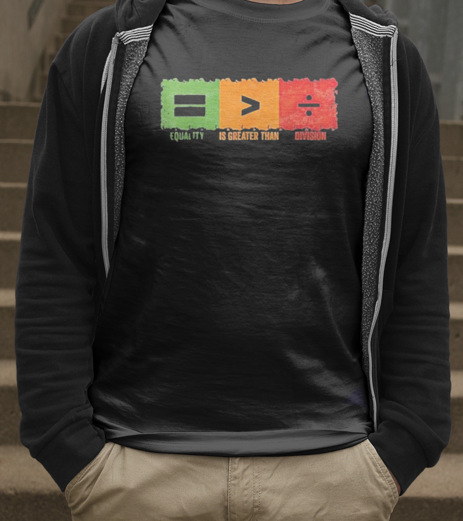 Equality Is Greater Than Division Math Black History Month T-Shirt