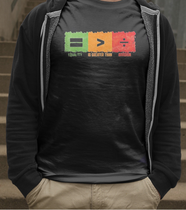 Equality Is Greater Than Division Math Black History Month T-Shirt