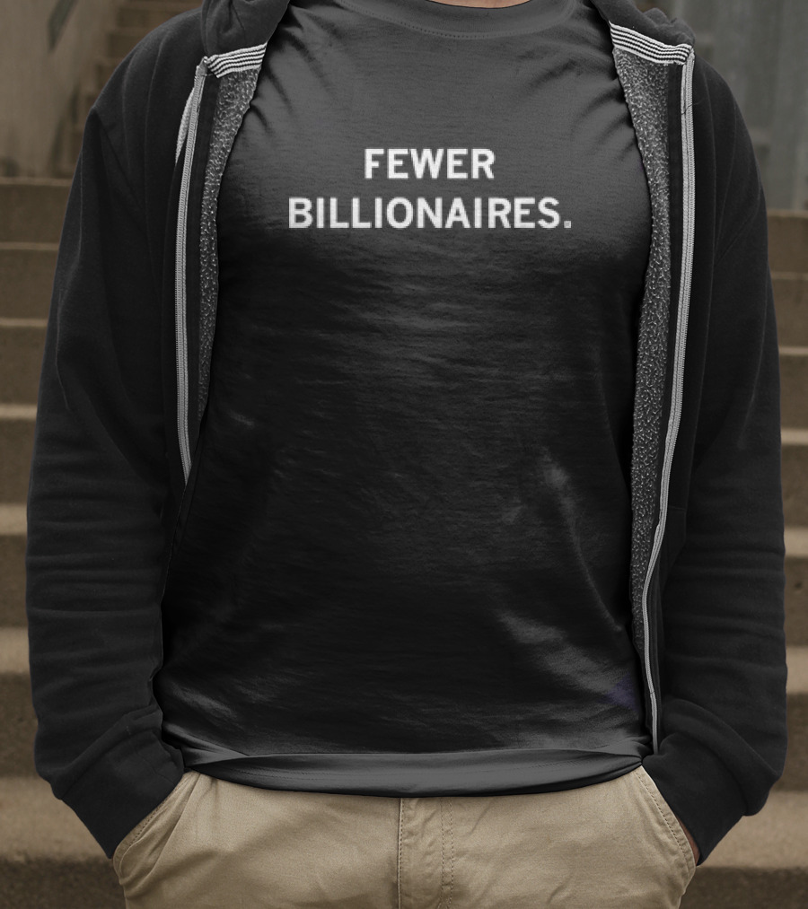 Fewer Billionaires T-Shirt