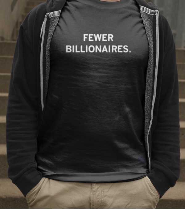 Fewer Billionaires T-Shirt