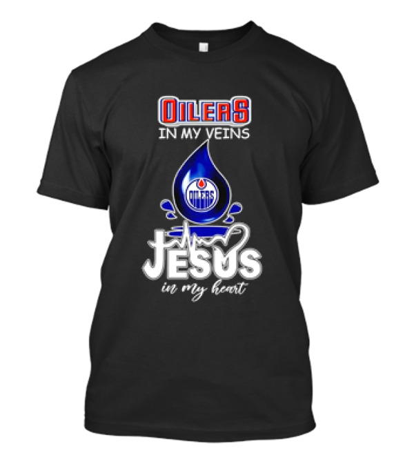 Edmonton Oilers In My Veins Jesus In My Heart T-Shirt