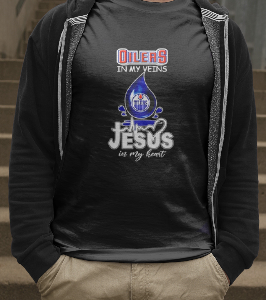 Edmonton Oilers In My Veins Jesus In My Heart T-Shirt