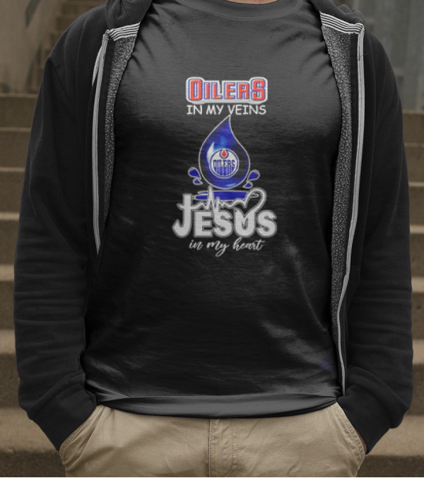 Edmonton Oilers In My Veins Jesus In My Heart T-Shirt