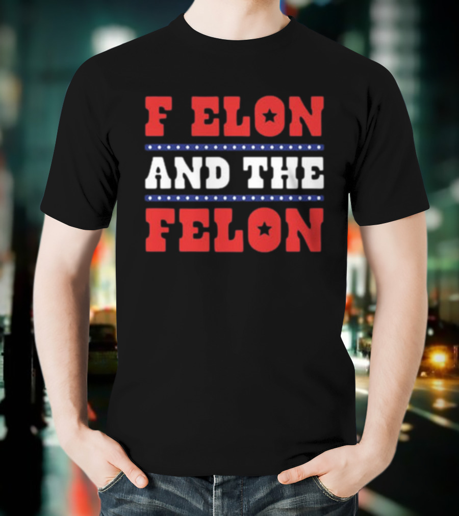 F Elon & The Felon T-Shirt