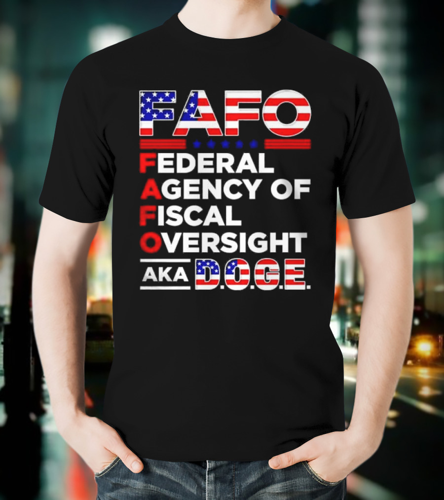 Fafo Federal Agency Of Fiscal Oversight Aka Doge T-Shirt