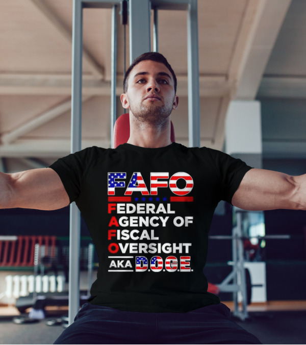 Fafo Federal Agency Of Fiscal Oversight Aka Doge T-Shirt