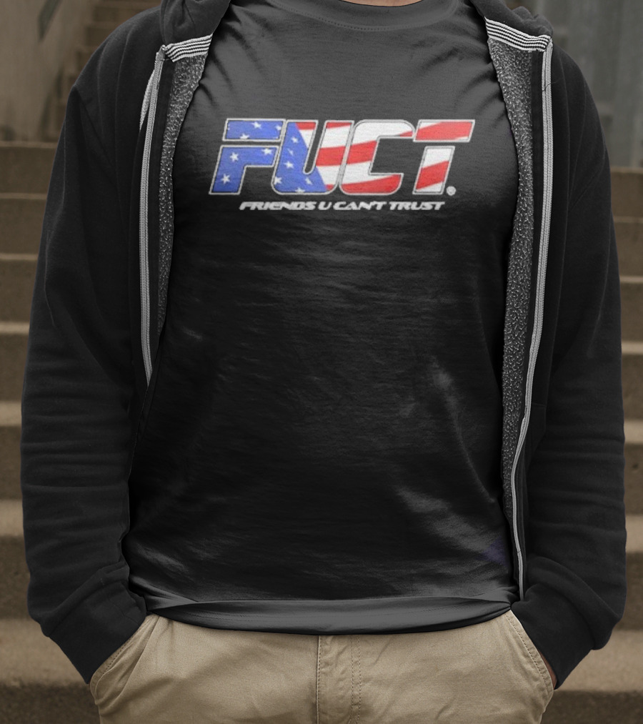 Fuct Friends U Can’t Trust As Fuct As It Gets T-Shirt