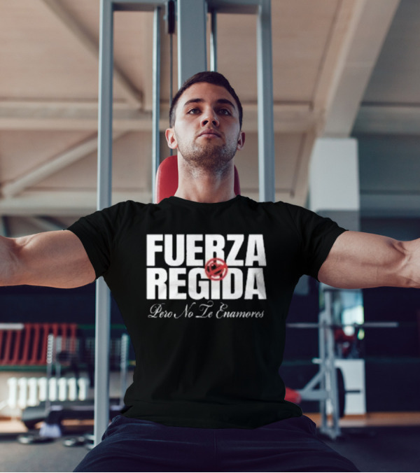 Fuerza Regida Pero No Le Enamores T-Shirt