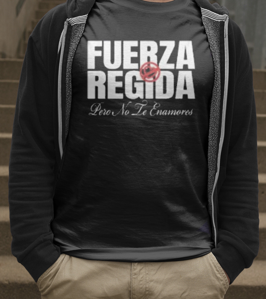 Fuerza Regida Pero No Le Enamores T-Shirt