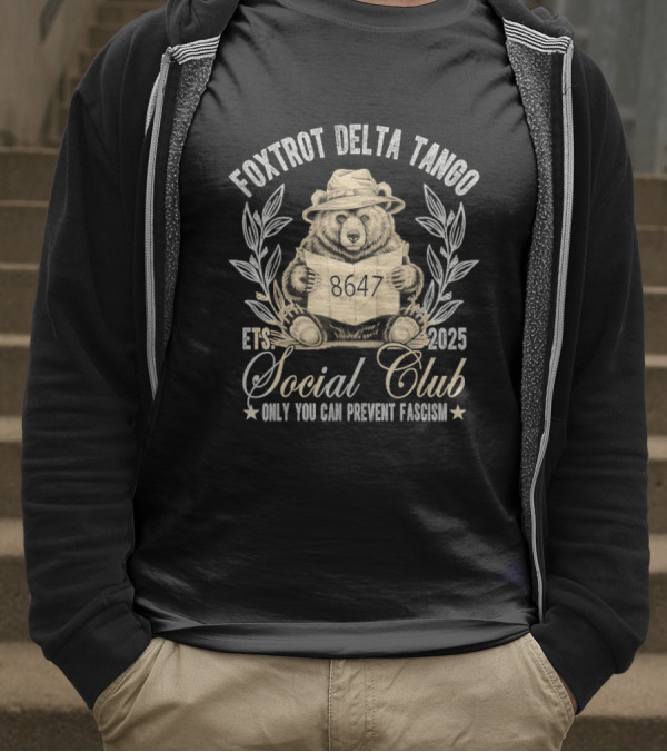 Foxtrot Delta Tango Social Club Only You Can Prevent Fascism 2025 T-Shirt