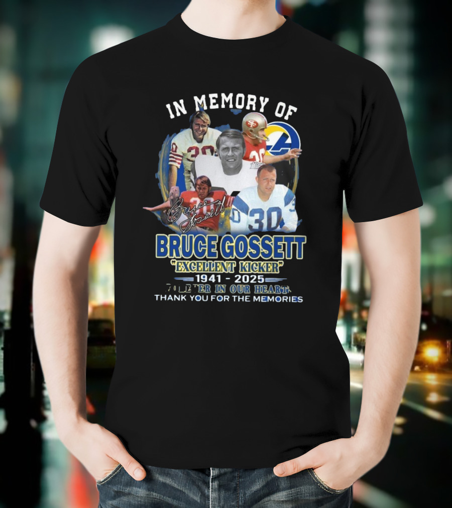 Funny In Memory Of Bruce Gossett Excellent Kicker 1941-2025 Forever In Our Hearts T-Shirt