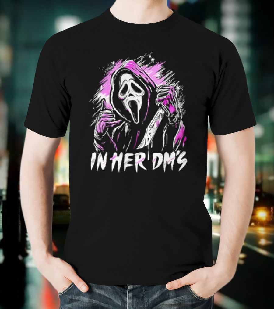 Ghost Face In Her Dm’s T-Shirt