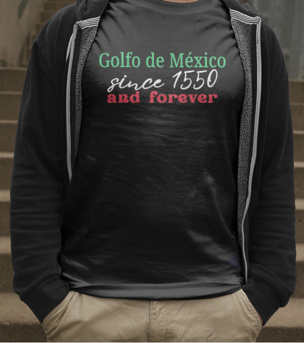 Golfo De Mexico Since 1550 And Forever Gulf Of Mexico T-Shirt