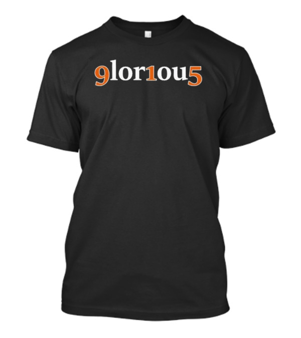 Glorious 9lor10u5 T-Shirt
