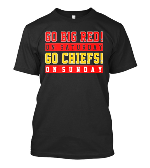 Go Big Red On Saturday Go Chiefs On Sunday T-Shirt