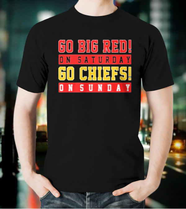Go Big Red On Saturday Go Chiefs On Sunday T-Shirt