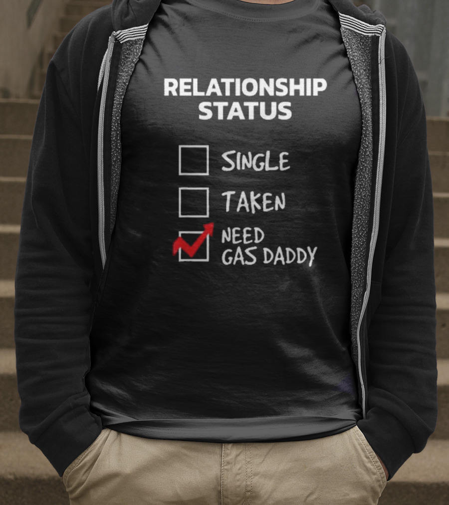 Gas Daddy Funny Relationship Status Need Gas Daddy T-Shirt
