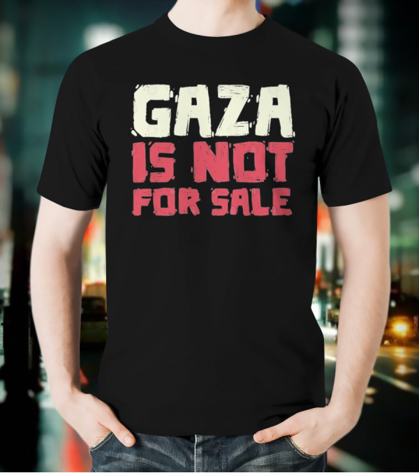 GAZA Is Not For Sale T-Shirt