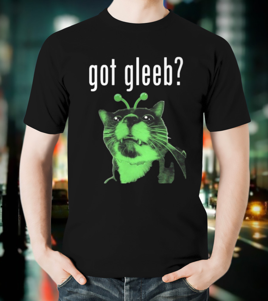 Got Gleeb, Funny Alien Cat Dank Meme T-Shirt