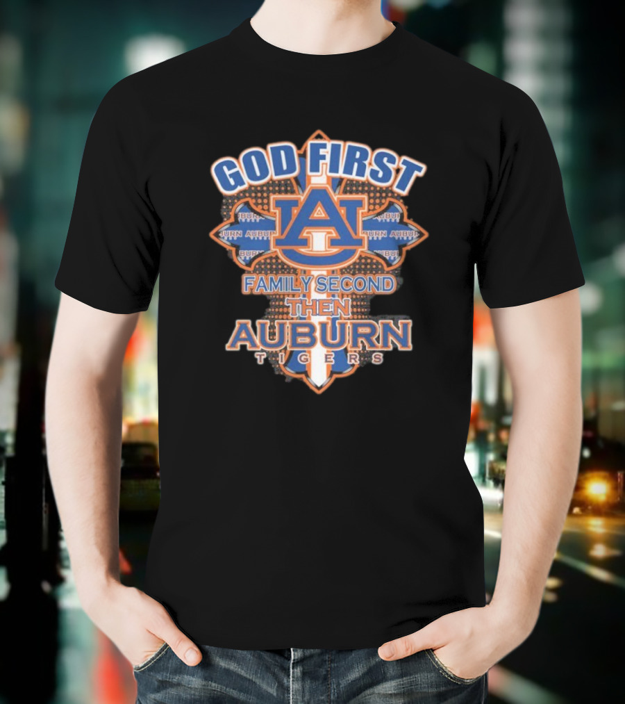 God First Family Second Then Auburn Tigers Basketball 2025 T-Shirt