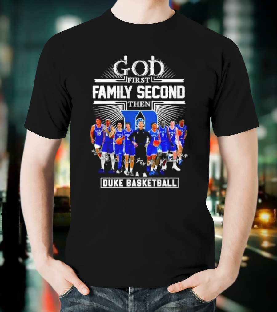 God First Family Second Then Duke Men’s Basketball T-Shirt