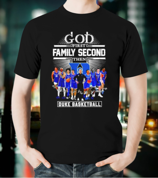 God First Family Second Then Duke Men’s Basketball T-Shirt