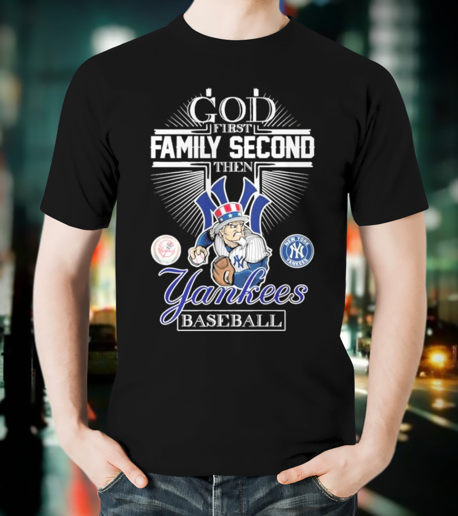 God First Family Second Then New York Yankees Baseball Mascot 2025 T-Shirt