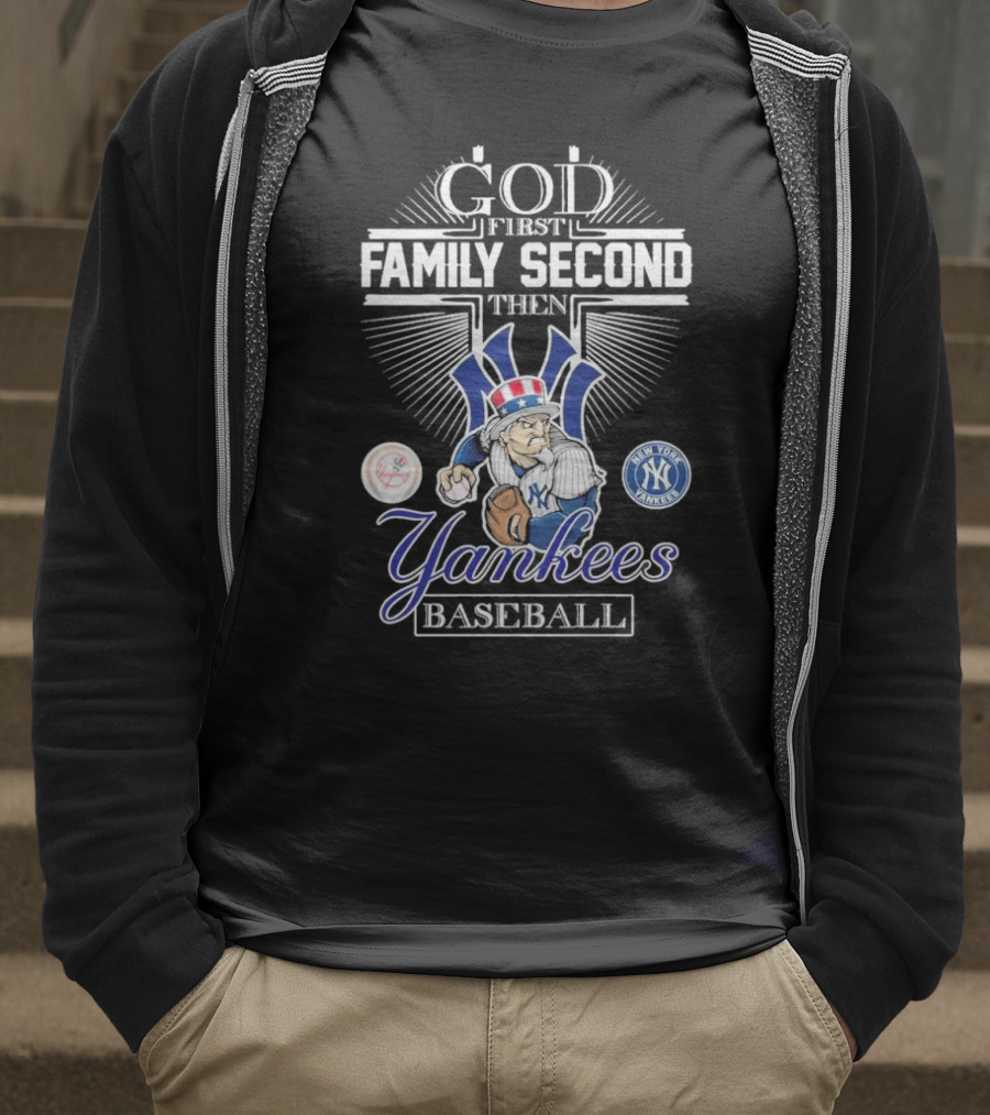 God First Family Second Then New York Yankees Baseball Mascot 2025 T-Shirt