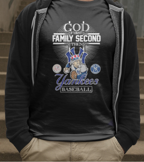 God First Family Second Then New York Yankees Baseball Mascot 2025 T-Shirt