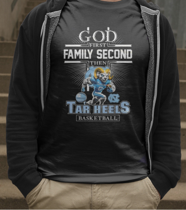God First Family Second Then North Carolina Tar Heels Basketball Mascot T-Shirt