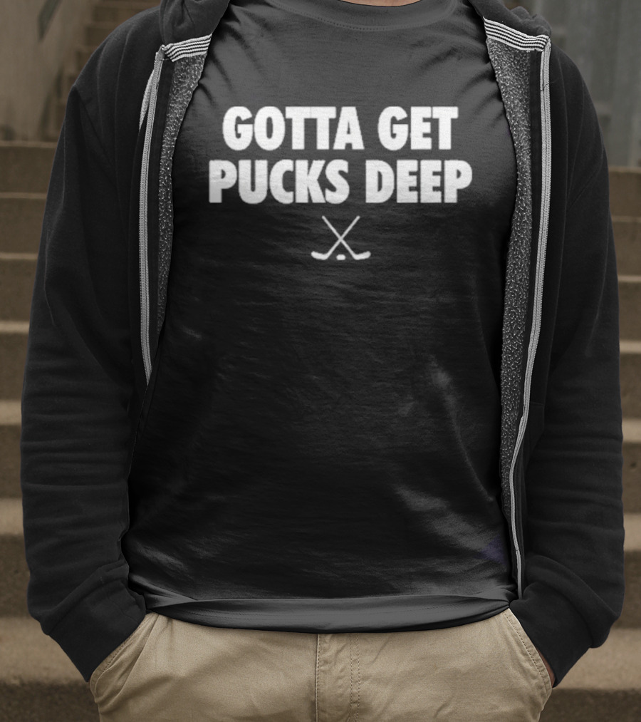 Gotta Get Pucks Deep T-Shirt