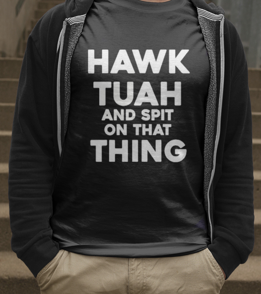 Hawk Tuah And Spit On That Thing Throat Goat Funny Meme T-Shirt
