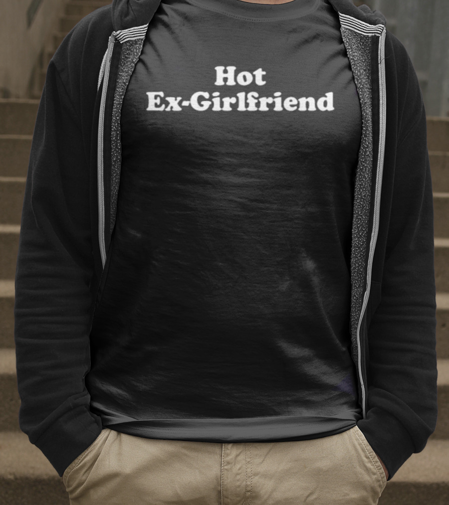Hot Ex-Girlfriend T-Shirt