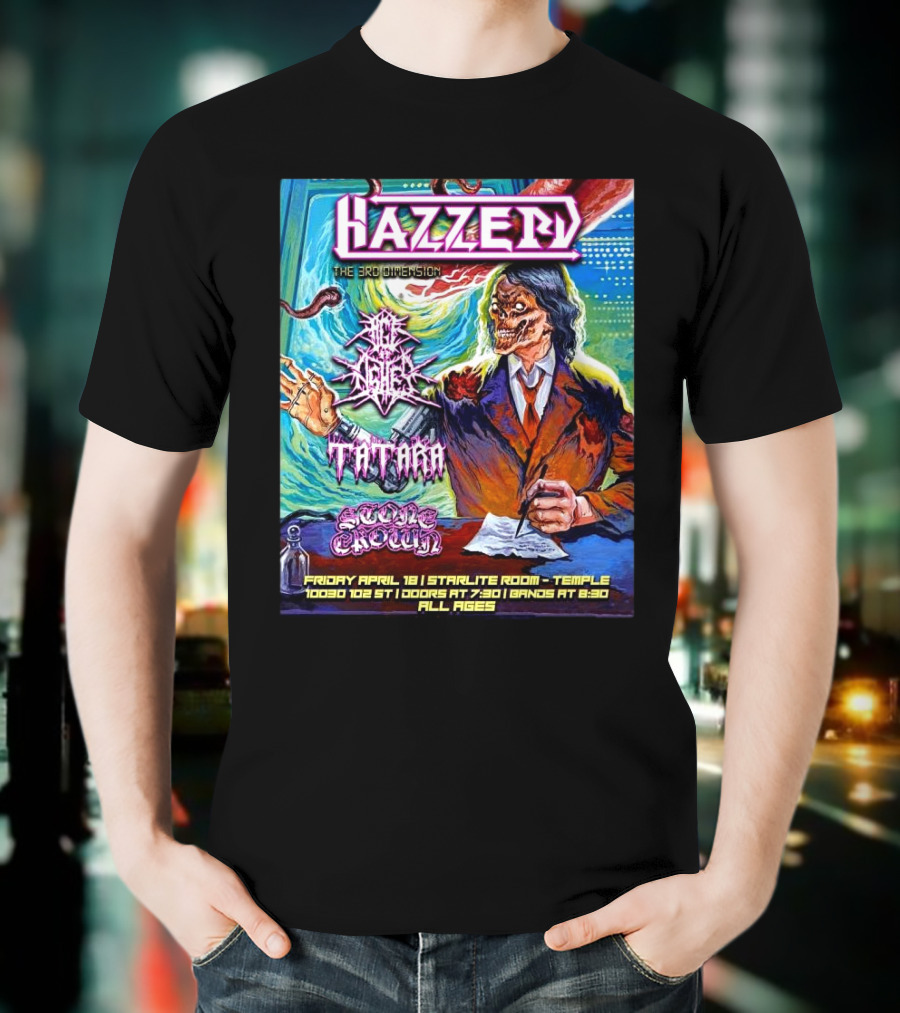 Hazzerd With Age Of Ashes, Tatara & Stone Crown The Starlite Room Temple Bar Edmonton, Alberta April 18 2025 T-Shirt