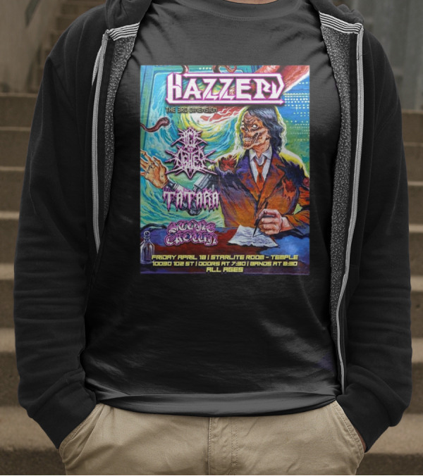 Hazzerd With Age Of Ashes, Tatara & Stone Crown The Starlite Room Temple Bar Edmonton, Alberta April 18 2025 T-Shirt