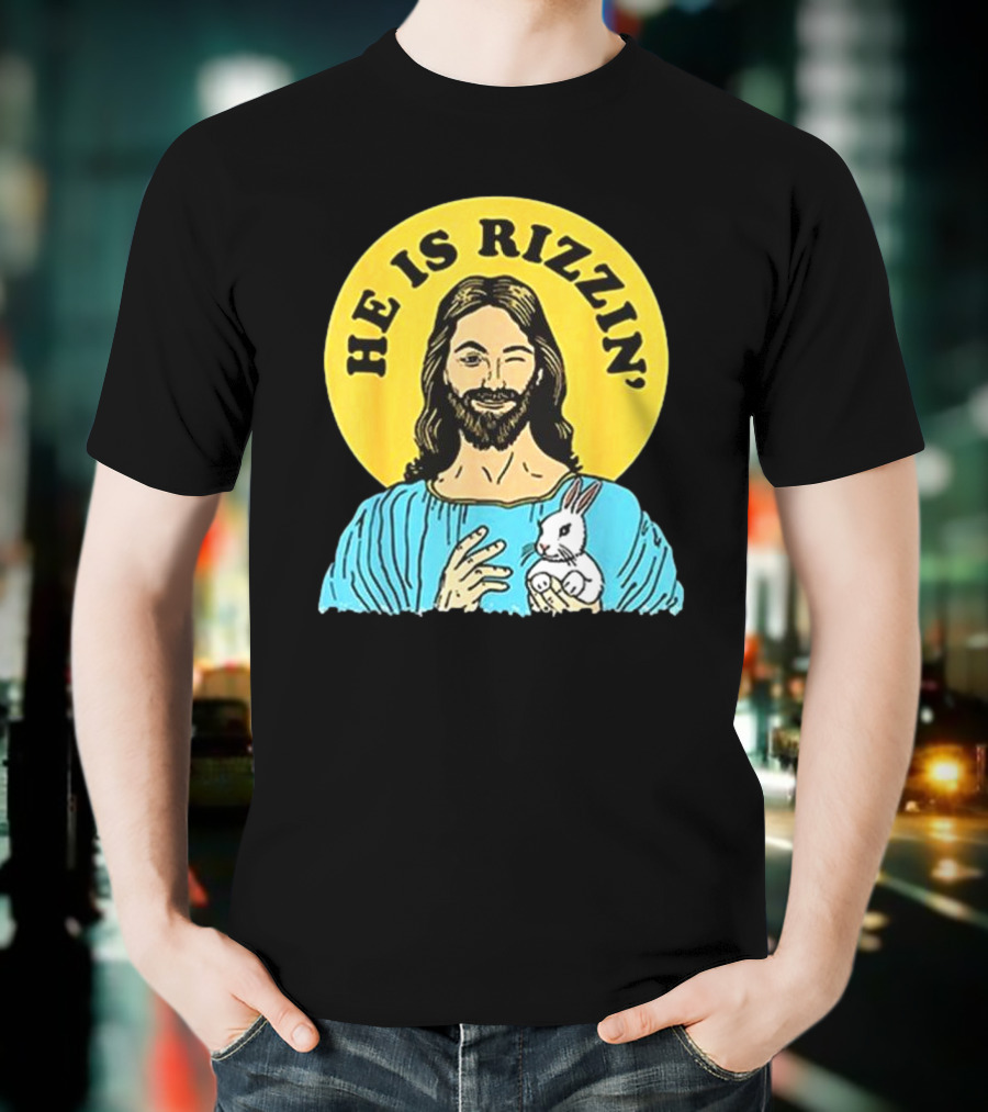 He Is Rizzin’ Happy Easter Day T-Shirt