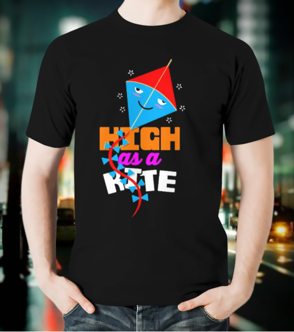 High As A Kite Funny Idiom T-Shirt