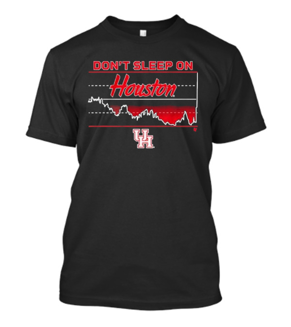 Houston Basketball Don’t Sleep On Houston T-Shirt