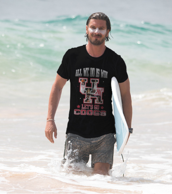 Houston Cougars Basketball All We Do Is Win Let’s Go Coogs 2025 T-Shirt