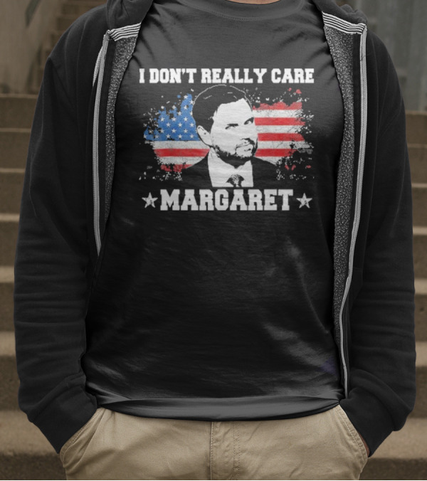 I DonT Really Care Margaret American T-Shirt