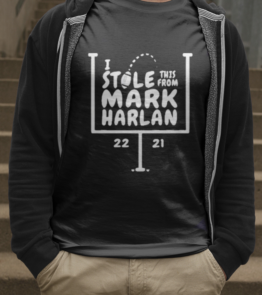 I Stole This From Mark Harlan 22 21 T-Shirt