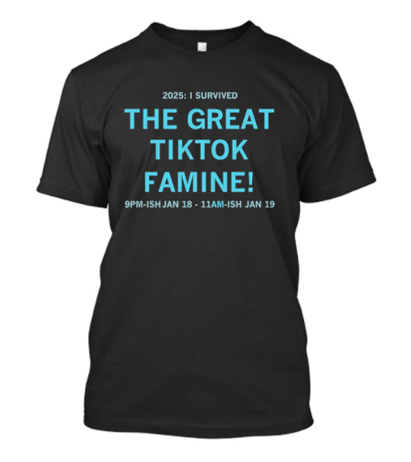 I Survived The Great Tiktok Famine 2025 T-Shirt