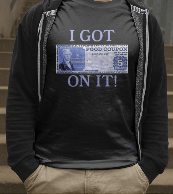 I Got Food Coupon On It Food Stamps T-Shirt