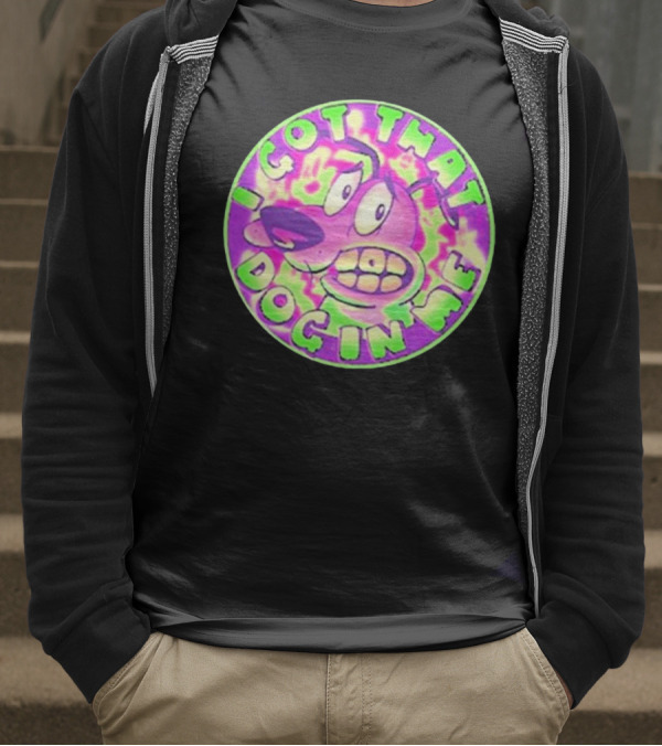 I Got That Dog In Me Courage Dog T-Shirt