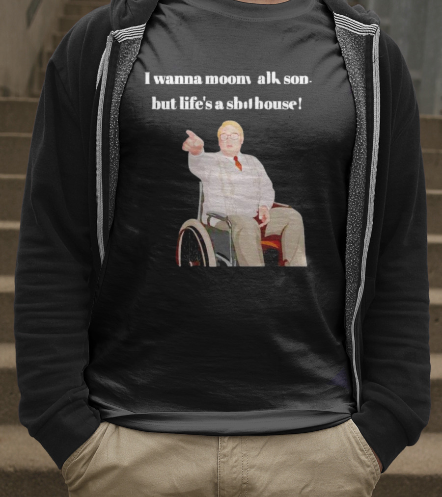 I Wanna Moonwalk Son But Life’s A Shithouse Phoenix Nights Brian Potter T-Shirt