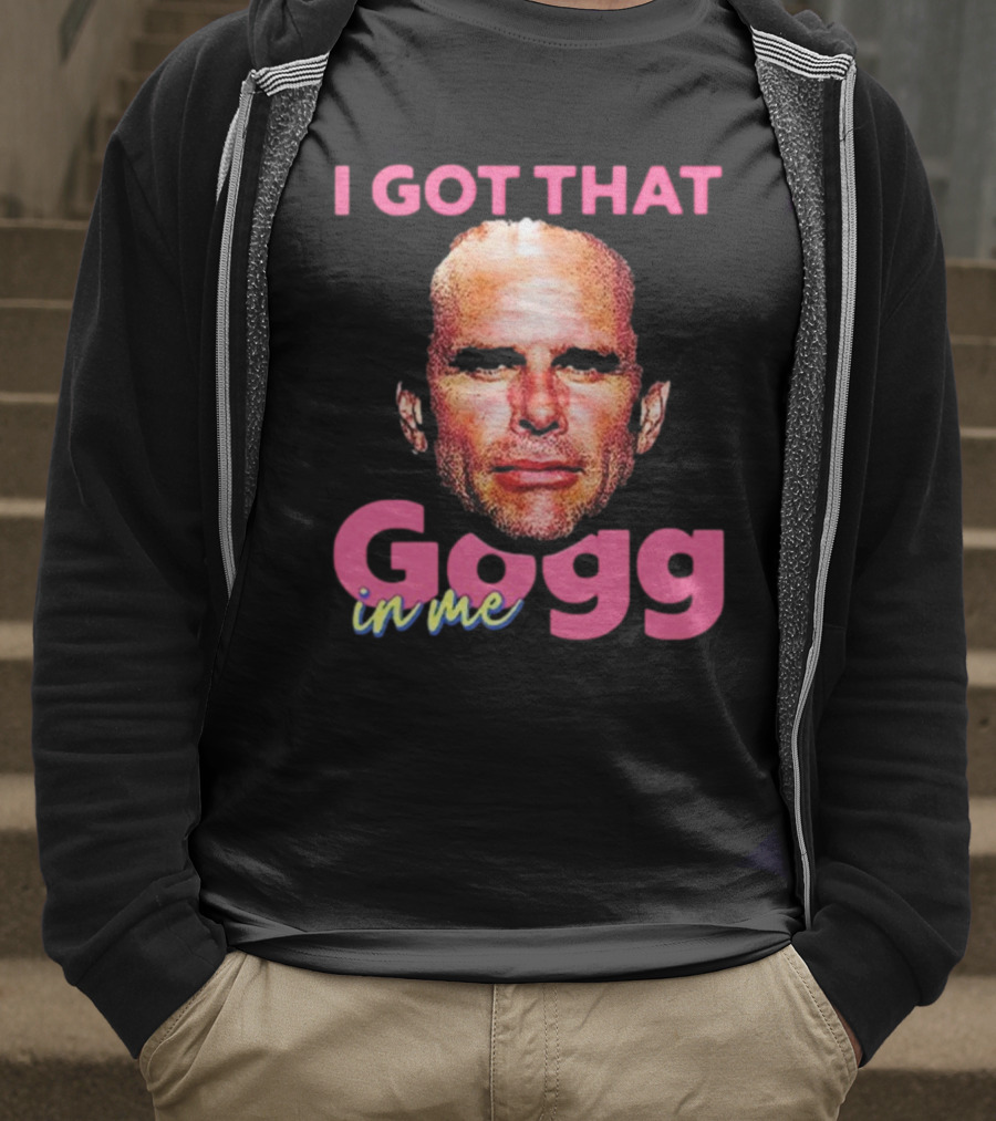 I Got That Gogg In Me Walton Goggins T-Shirt