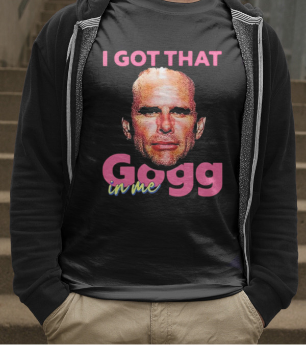 I Got That Gogg In Me Walton Goggins T-Shirt