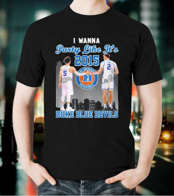 I Wanna Party Like It’s 2015 Duke Blue Devils Basketball Signature T-Shirt