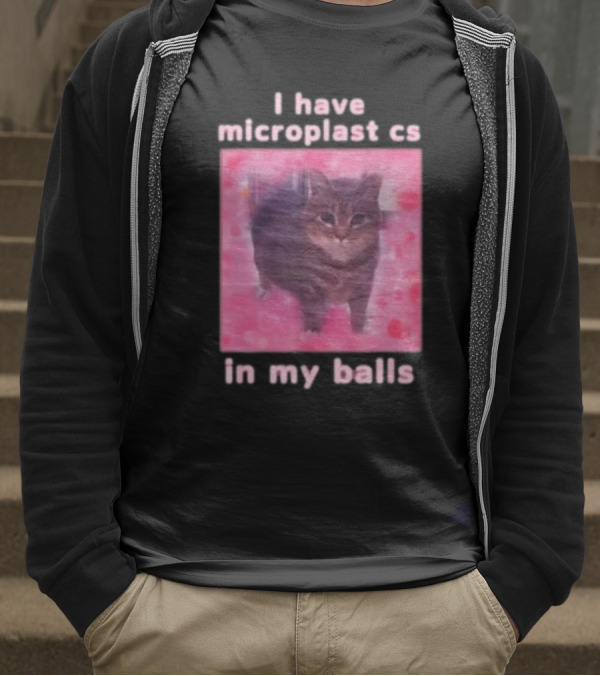 I Have Microplastics In My Balls T-Shirt