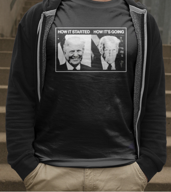 How It Started Vs. How It’S Going T-Shirt